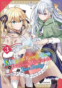 Magical Revolution : La princesse réincarnée et la jeune prodige Tome 3