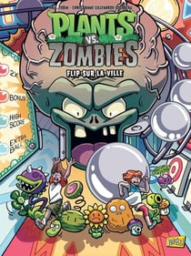 Plants vs Zombies Tome 17 : flip sur la ville