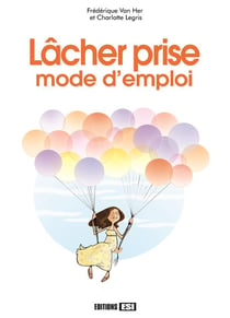 Lâcher prise - mode d'emploi