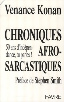 Chroniques afro-sarcastiques : 50 ans d'independance, tu parles !