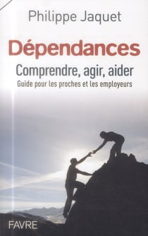 Dépendances - comprendre, agir, aider