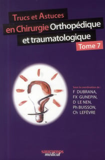 Trucs et astuces en chirurgie orthopédique ettraumatologique Tome 7
