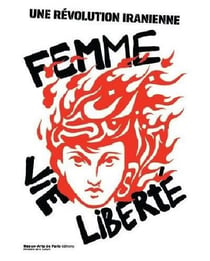 Une revolution iranienne : femme, vie, liberté
