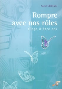 Rompre avec nos rôles ! : éloge d'être soi