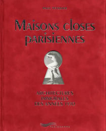 Maisons closes parisiennes - architectures immorales des années 1930