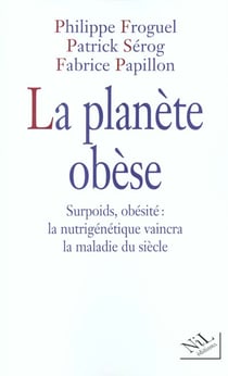 La planete obese surpoids, obesite, la nutrigenetique vaincra la maladie du siecle