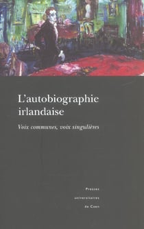 L' Autobiographie irlandaise. Voix communes, voix singulières
