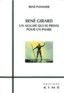 René Girard : Un Allume qui Se Prend Pour un Phare