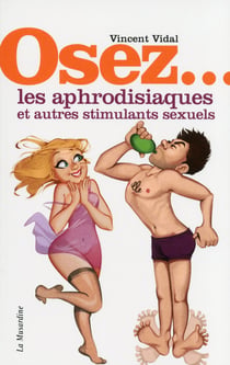 Les aphrodisiaques et autres stimulants sexuels