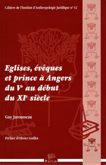 Eglises, évêques et prince à Angers du Ve au début du XIe siècle