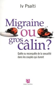 Migraine ou gros câlin ? quête ou reconquête de la sexualité dans les couples qui durent
