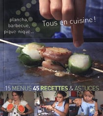 Tous en cuisine ! plancha, barbecue, pique-nique...
