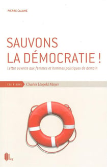 Sauvons la Démocratie ! : Lettre Ouverte Aux Hommes et Femmes...