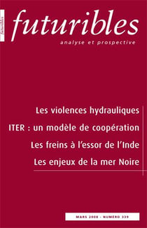 Futuribles Tome 339 - les violences hydrauliques - ITER : un modèle de coopération - les freins à l'essor de l'Inde - les enjeux de la mer Noire