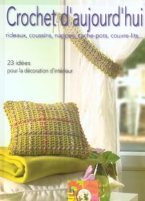 Crochet d'aujourd'hui. rideaux, coussins, nappes, cache-p otsn couvre-lits... 23