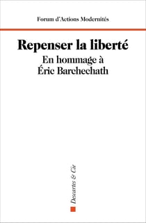 Repenser la liberté : en hommage à Éric Barchechath