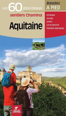 Les Incontournables balades à pied : Aquitaine