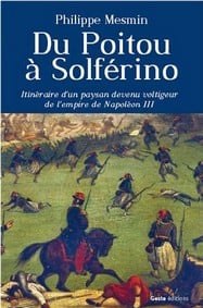 Du poitou à solférino - itinéraire d'un paysan devenu voltigeur de l'empire de napoléon iii