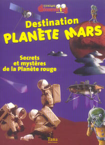 Destination planete mars secrets et mysteres de la planete rouge