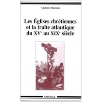 Les églises chrétiennes et la traite atlantique du XV au XIX siècle