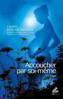 Accoucher par soi-même : le guide de la naissance non-assistée