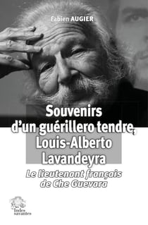 Souvenirs d'un guérillero tendre, Louis-Alberto Lavandeyra : le lieutenant français de Che Guevara