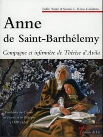 Anne de Saint Barthélemy - compagne et infirmière de Thérèse d'Avila