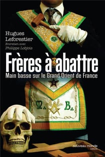 Freres a abattre - main basse sur le grand orient de france
