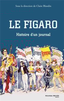 Histoire du Figaro - histoire d''un journal