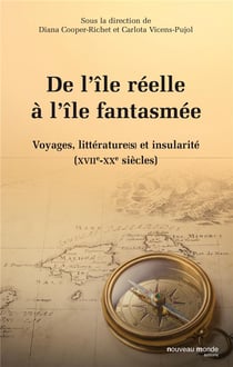 De l'île réelle à l'île fantasmée : voyages, littérature(s), et insularité