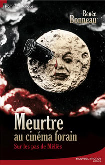 Meurtre au cinéma forain - sur les pas de Méliès, le magicien du cinéma