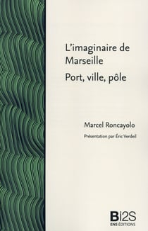 L' Imaginaire de Marseille. Port, ville, pôle