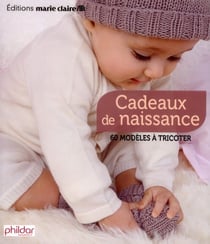 Cadeaux de naissance - 65 modèles à tricoter