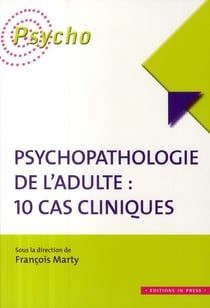 Psychopathologie de l'adulte - 10 cas cliniques