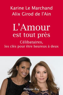 L'amour est tout près - célibataires, les clés pour être heureux à deux