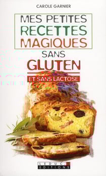 Mes petites recettes magiques sans gluten et sans lactose