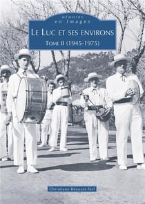 Le Luc et ses environs Tome 2 -1945-1975