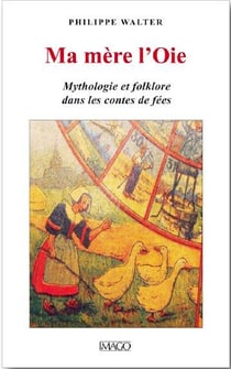 Ma mère l'oie - mythologie et folklore dans les contes de fées