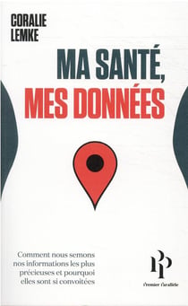 Ma santé, mes données : comment nous semons nos informations les plus précieuses et pourquoi elles sont si convoitées