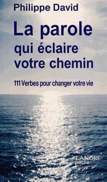 La parole qui éclaire votre chemin - 111 verbes pour changer votre vie