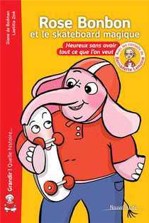 Rose Bonbon et le skateboard magique : Heureux !... sans tout avoir