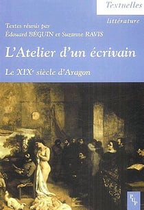 L'atelier d'un écrivain - le XIXe siècle d'Aragon