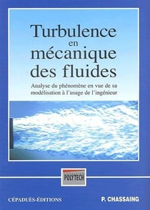 Turbulence en mécanique des fluides - analyse du phénomène en vue de sa modélisation à l'usage de l'ingénieur