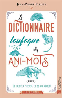 Le dictionnaire loufoque des ani-mots et autres merveilles de la nature