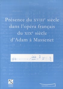 Presence du XVIIIe siècle dans l'opera français du XIXe siècle d'adam à massenet