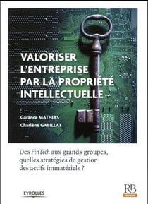 Valoriser une entreprise par la propriété intellectuelle (édition 2017)