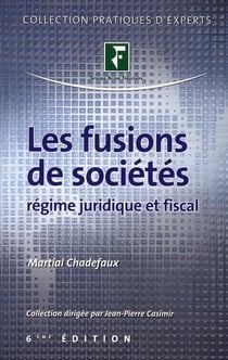 Les fusions de sociétés - régime juridique et fiscal (6ème édition)