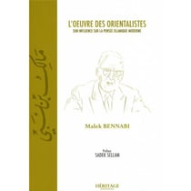L'oeuvre des orientalistes : son influence sur la pensée islamique moderne