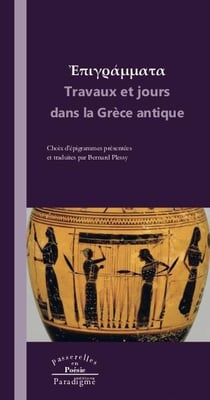 Travaux et jours dans la grèce antique - recueil d'épigrammes grecques