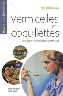 Vermicelles et coquillettes : histoire d'une industrie alimentaire